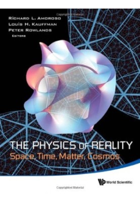 The Physics of Reality : Space, Time, Matter, Cosmos - Proceedings of the 8th Symposium Honoring Mathematical Physicist Jean-