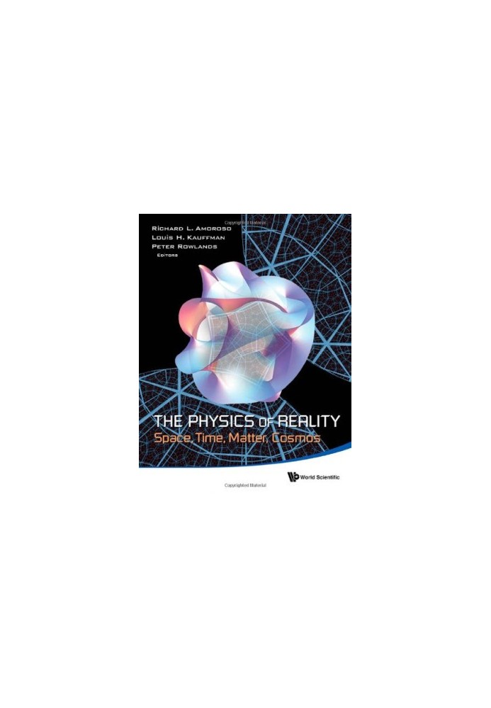 The Physics of Reality : Space, Time, Matter, Cosmos - Proceedings of the 8th Symposium Honoring Mathematical Physicist Jean-