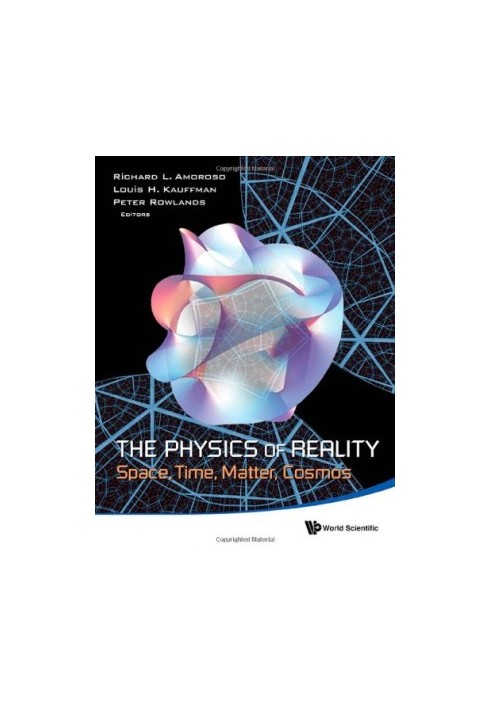 The Physics of Reality : Space, Time, Matter, Cosmos - Proceedings of the 8th Symposium Honoring Mathematical Physicist Jean-