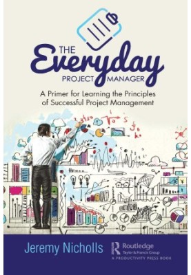The everyday project manager - a primer for learning the principles of successful project management