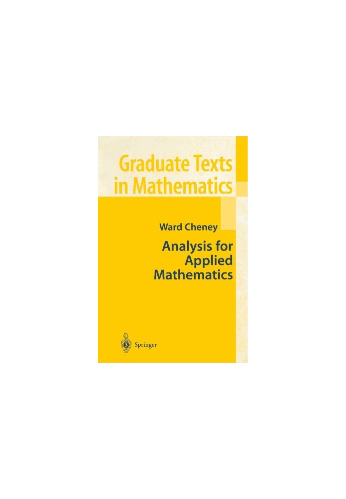 GRADUATE TEXTS IN MATHEMATICS 208:ANALYSIS FOR APPLIED MATHEMATICS