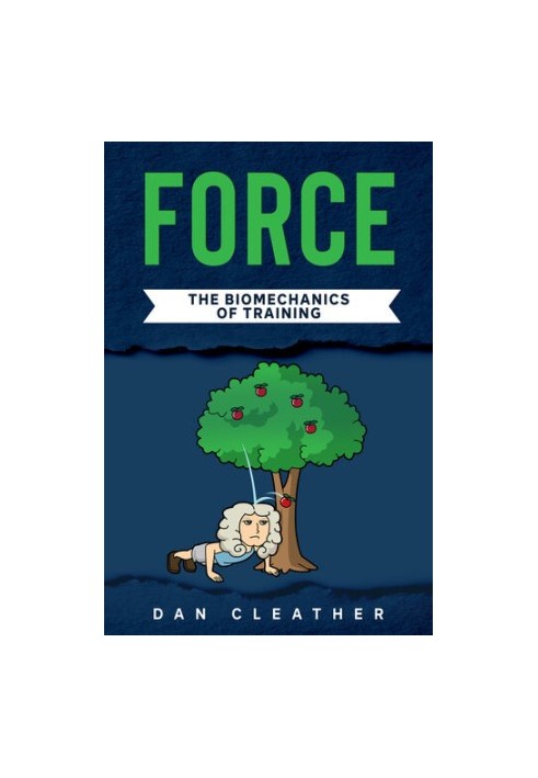 Force: The biomechanics of training