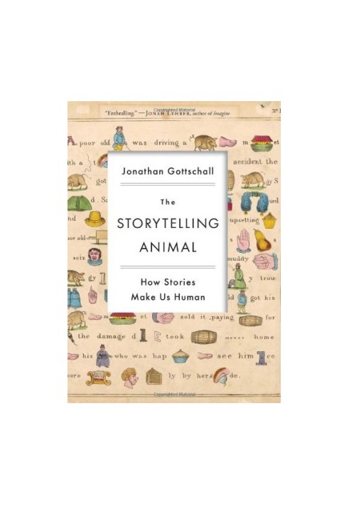 The Storytelling Animal: How Stories Make Us Human