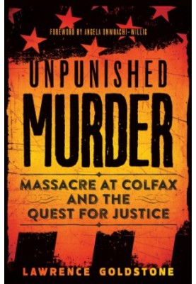 Unpunished murder: massacre at Colfax and the quest for justice