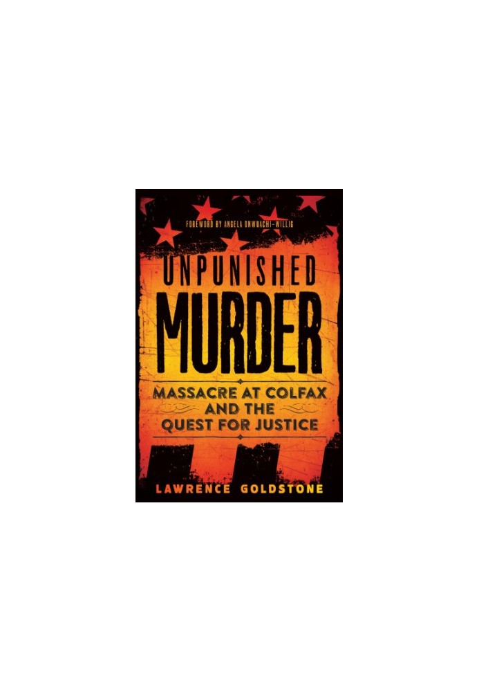 Unpunished murder: massacre at Colfax and the quest for justice