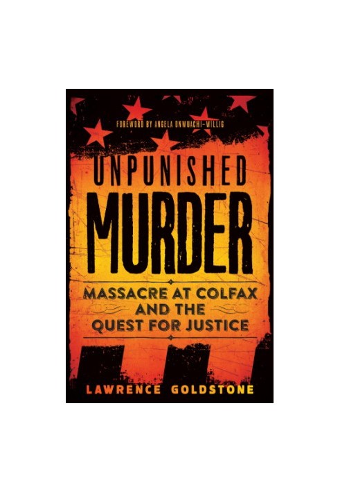 Unpunished murder: massacre at Colfax and the quest for justice