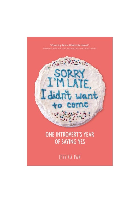 Sorry I'm Late, I Didn't Want to Come: An Introvert’s Year of Living Dangerously