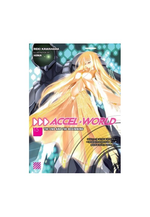 Accel World, Vol. 15: The End and the Beginning