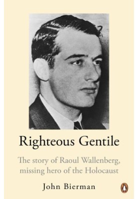 Righteous Gentile. The Story of Raoul Wallenberg, Missing Hero of the Holocaust