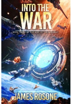 Into the War (Rise of the Republic Book 3)
