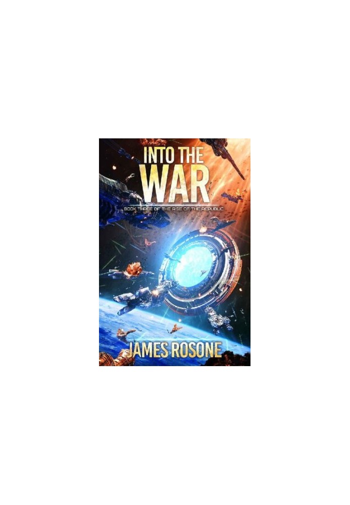 Into the War (Rise of the Republic Book 3)