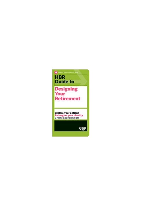HBR Guide to Designing Your Retirement