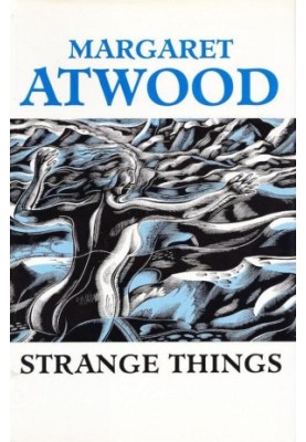 Strange Things: The Malevolent North in Canadian Literature (Clarendon Lectures in English Literature)