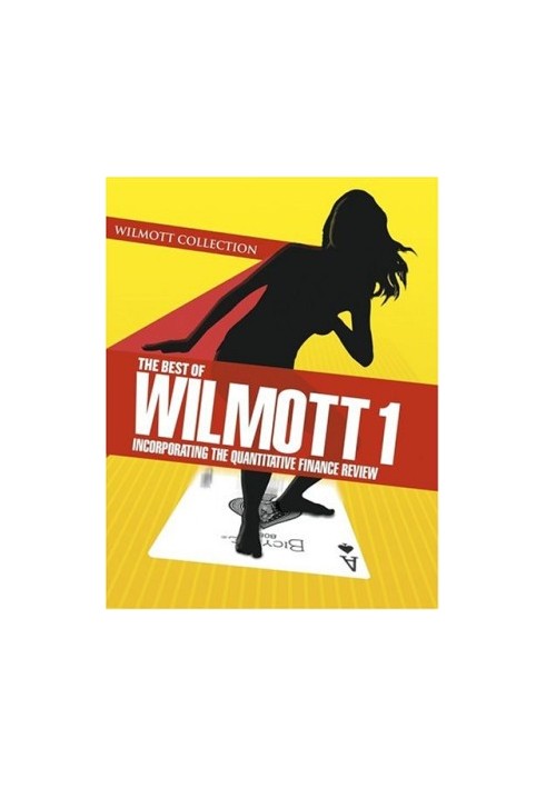 The Best of Wilmott 1: Incorporating the Quantitative Finance Review