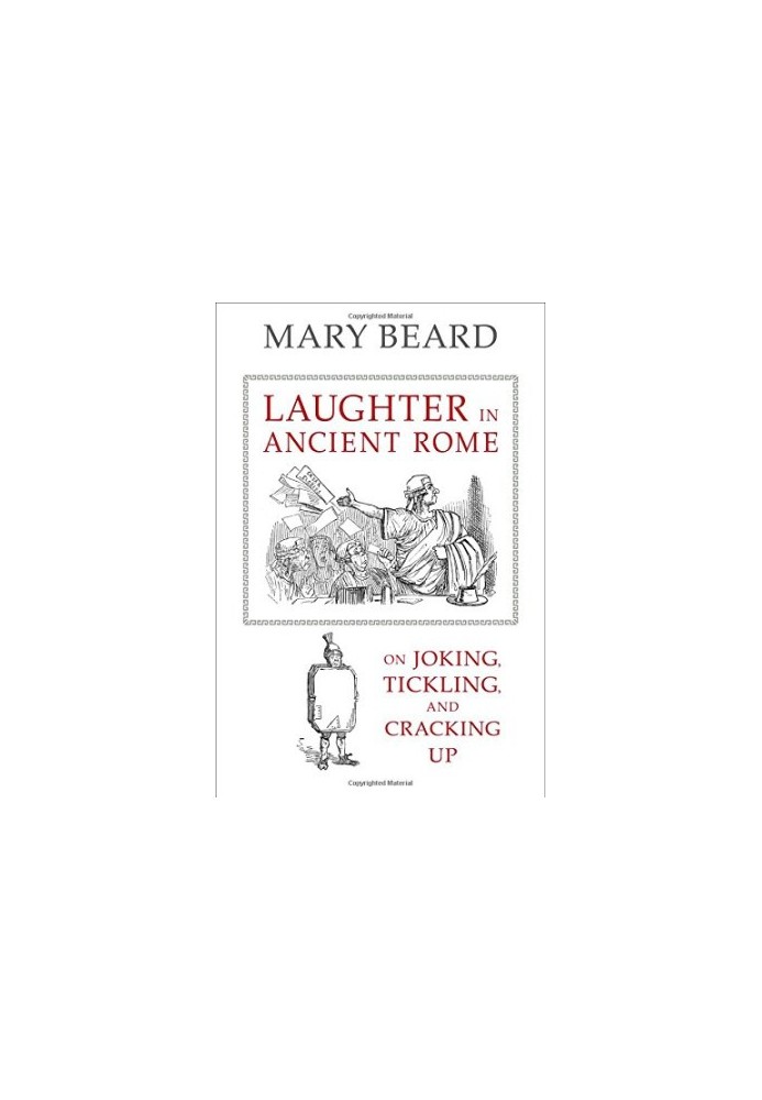 Laughter in Ancient Rome: On Joking, Tickling, and Cracking Up