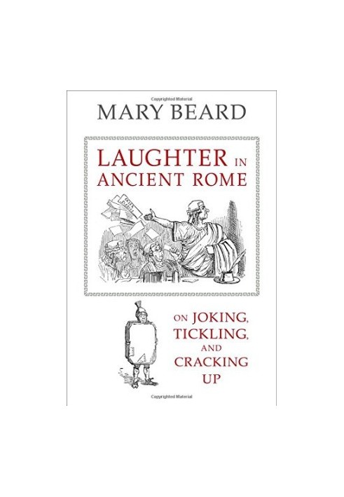 Laughter in Ancient Rome: On Joking, Tickling, and Cracking Up