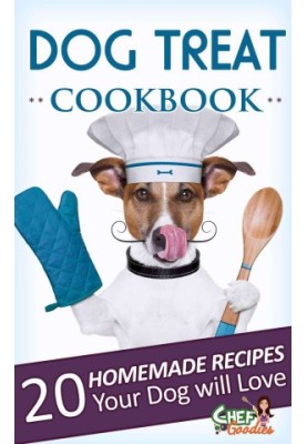 Dog Treat Cookbook: 20 Homemade Recipes Your Dog Will Love