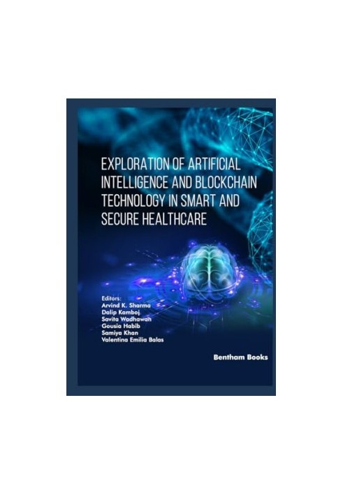 Exploration of Artificial Intelligence and Blockchain Technology in Smart and Secure Healthcare