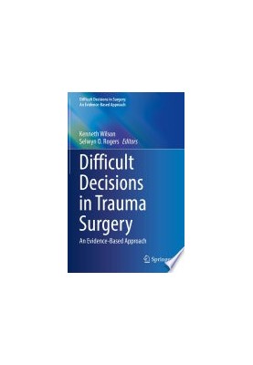 Difficult Decisions in Trauma Surgery: An Evidence-Based Approach