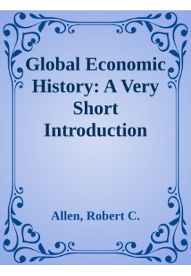 Global Economic History: A Very Short Introduction (Very Short Introductions)