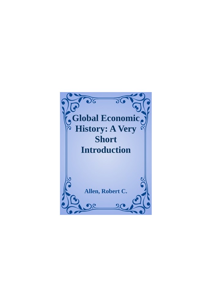 Global Economic History: A Very Short Introduction (Very Short Introductions)