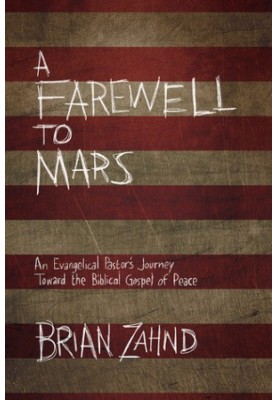 A Farewell to Mars: An Evangelical Pastor's Journey Toward the Biblical Gospel of Peace