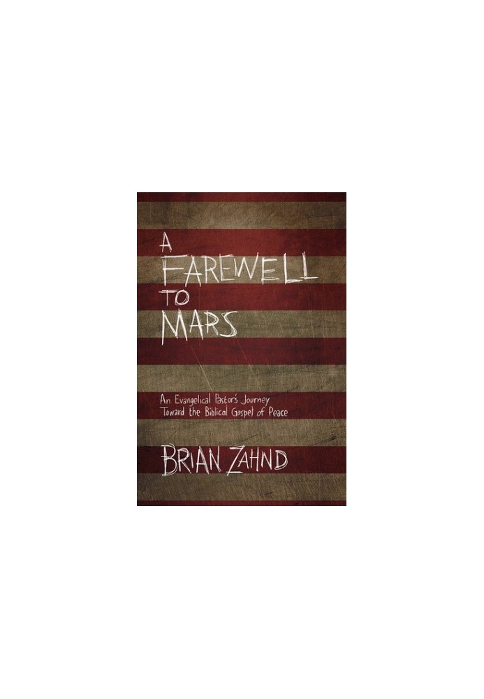 A Farewell to Mars: An Evangelical Pastor's Journey Toward the Biblical Gospel of Peace