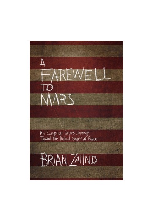 A Farewell to Mars: An Evangelical Pastor's Journey Toward the Biblical Gospel of Peace