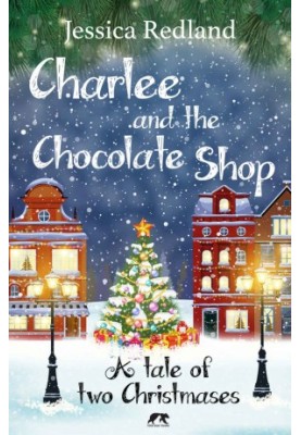 Charlee and the Chocolate Shop: A Heartwarming Tale of Two Christmases (Christmas on Castle Street)