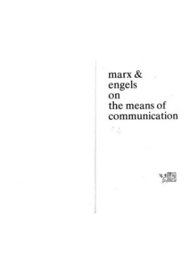 Marx and Engels on the Means of Communication: A Selection of Texts. Ed by Y. De LA Haye