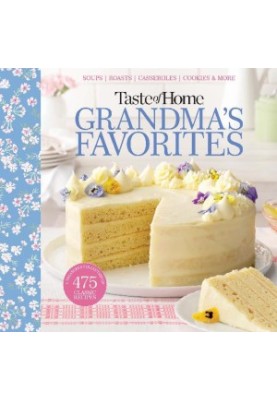 Taste of Home Grandma's Favorites: A Treasured Collection of 475 Classic Recipes