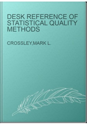 Desk Reference of Statistical Quality Methods