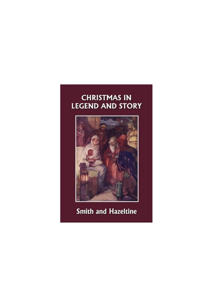Christmas in Legend and Story, Illustrated Edition (Yesterday's Classics)