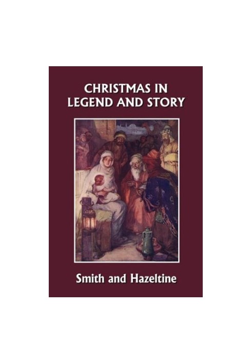 Christmas in Legend and Story, Illustrated Edition (Yesterday's Classics)