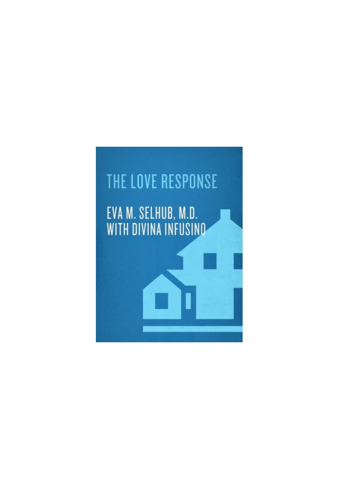 The Love Response: Your Prescription to Turn Off Fear, Anger, and Anxiety to Achieve Vibrant Health and Transform Your Life