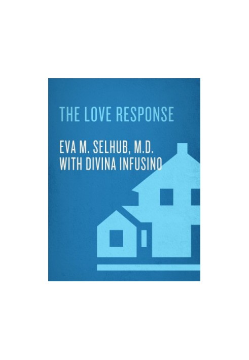 The Love Response: Your Prescription to Turn Off Fear, Anger, and Anxiety to Achieve Vibrant Health and Transform Your Life