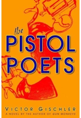 The Pistol Poets: A Novel