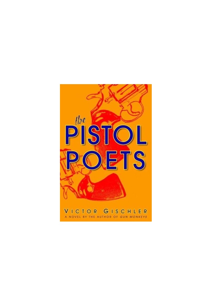 The Pistol Poets: A Novel