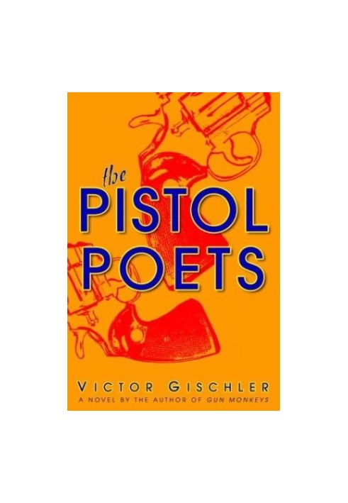 The Pistol Poets: A Novel