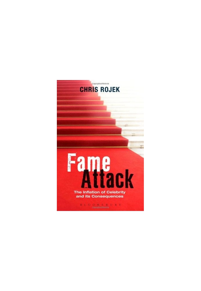 Fame attack : the inflation of celebrity and its consequences