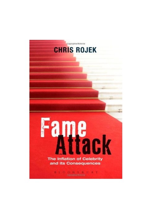 Fame attack : the inflation of celebrity and its consequences