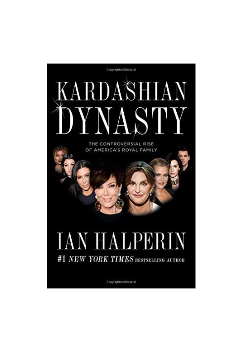 Kardashian dynasty : the controversial rise of America's royal family
