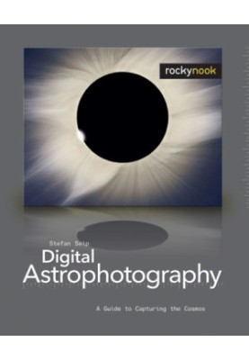 Digital Astrophotography A Guide to Capturing the Cosmos