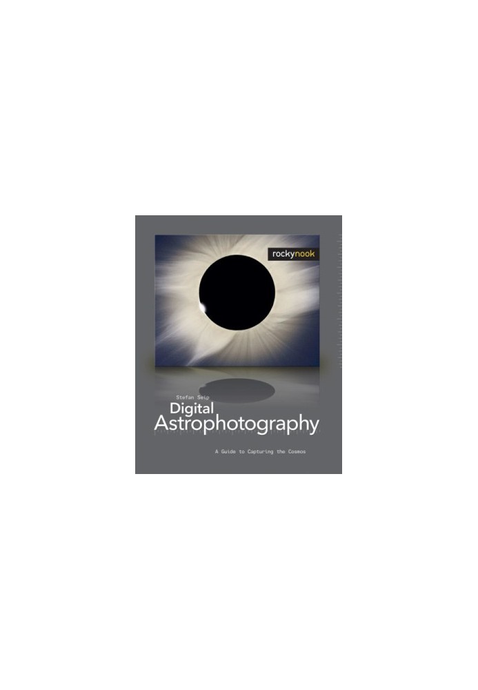 Digital Astrophotography A Guide to Capturing the Cosmos