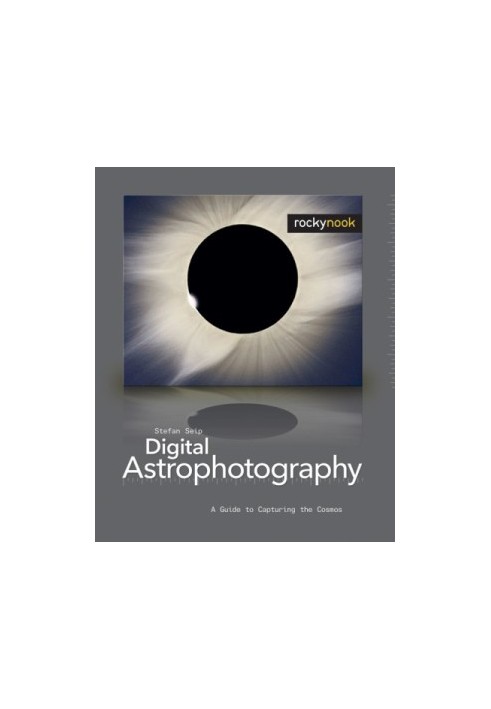 Digital Astrophotography A Guide to Capturing the Cosmos