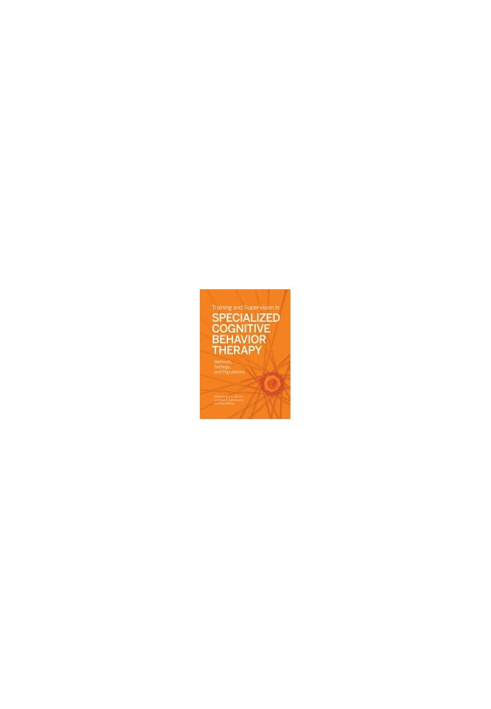 Training and supervision in specialized cognitive behavior therapy : methods, settings, and populations