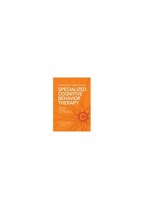 Training and supervision in specialized cognitive behavior therapy : methods, settings, and populations
