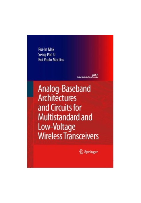 Analog-Baseband Architectures and Circuits for Multistandard and Low-Voltage Wireless Transceivers (Analog Circuits and Signa