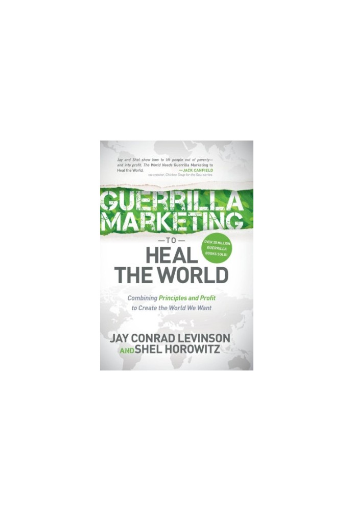 Guerrilla marketing to heal the world: combining principles and profit to create the world we want