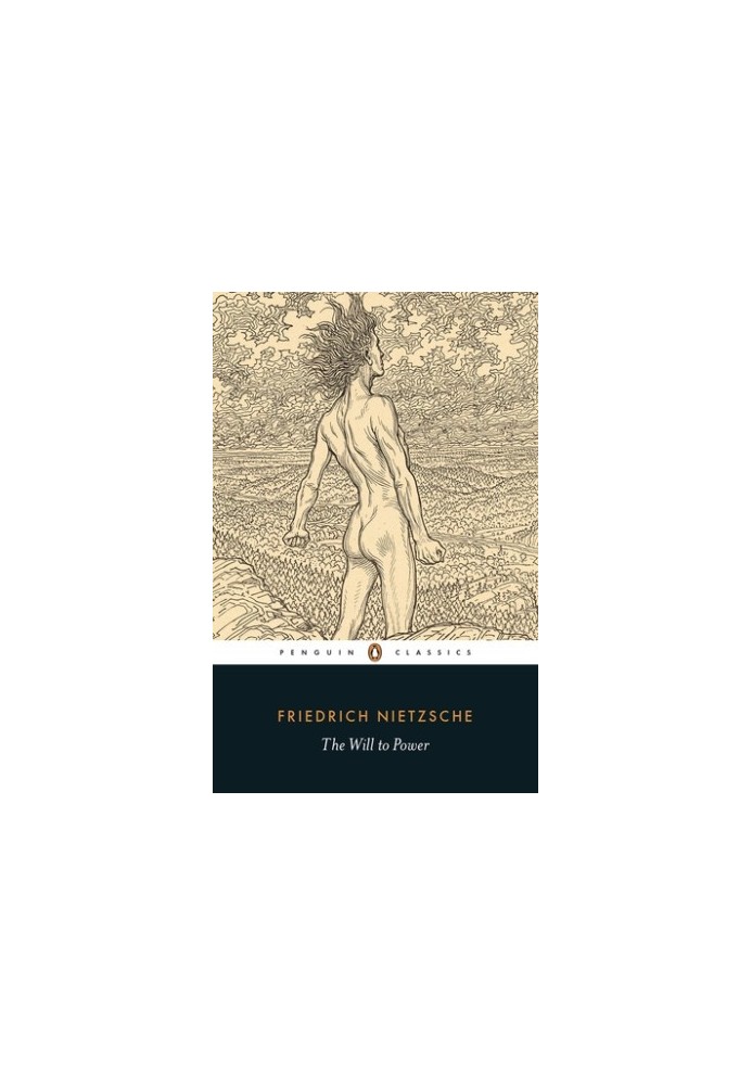 The Will to Power: Selections from the Notebooks of the 1880s